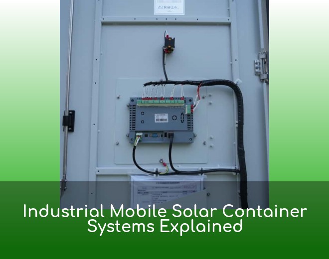 Industrial Mobile Solar Container Systems Explained